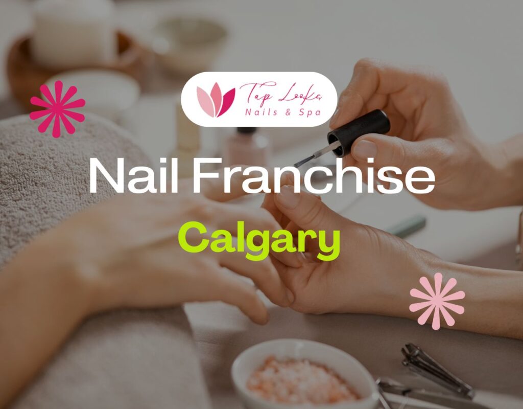 Nail Franchise Calgary