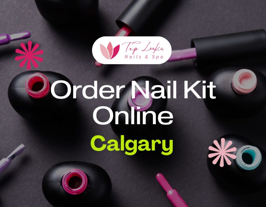 Order Nail Kit Online Calgary