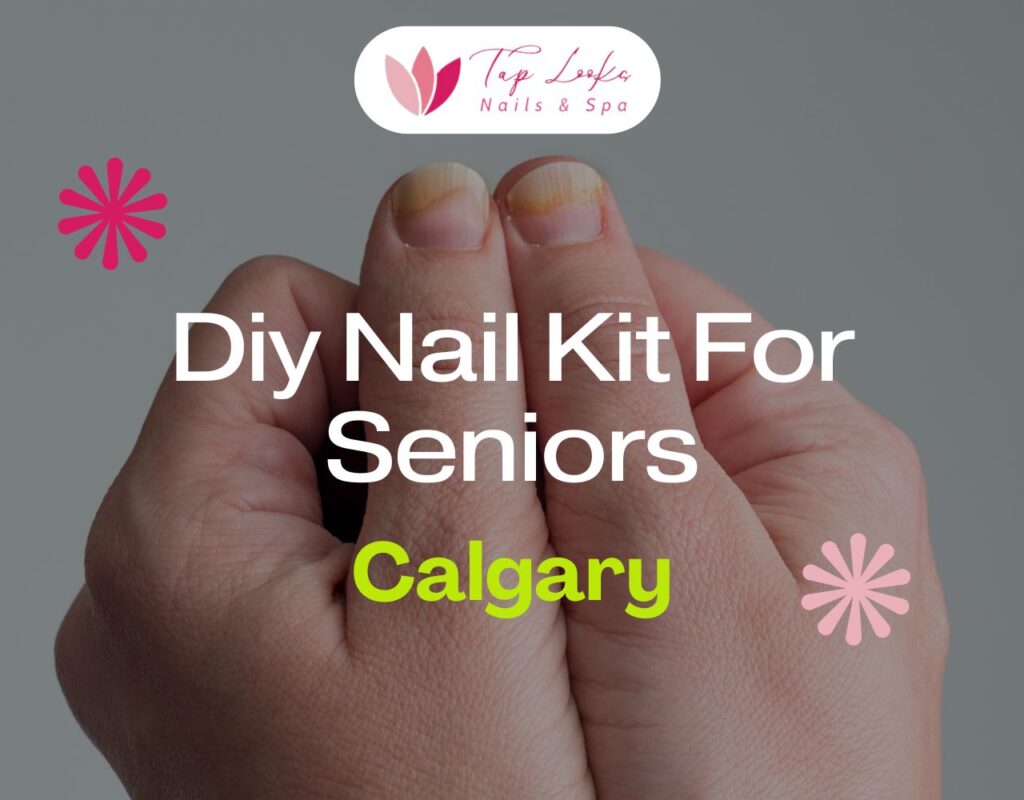 Diy Nail Kit For Seniors Calgary