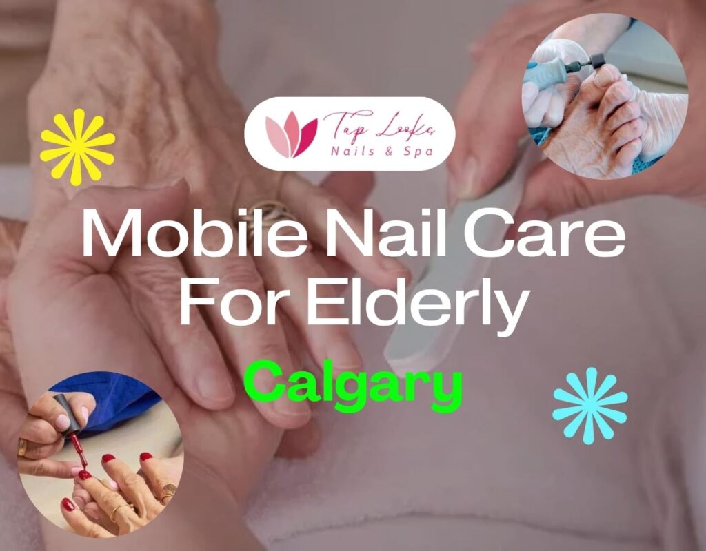 Mobile Nail Care For Elderly Calgary